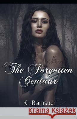 The Forgotten Centaur K Ramsuer   9798672480947 Independently Published