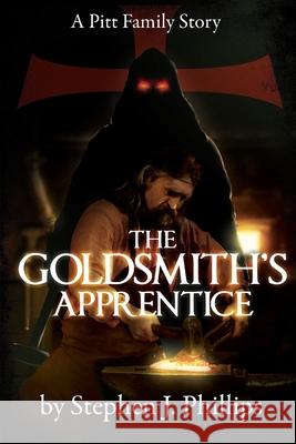 The Goldsmith's Apprentice Stephen J Phillips 9798672618999