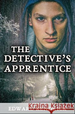 The Detective's Apprentice Edward Kendrick   9798672987699 Independently Published