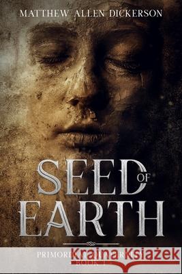 Seed of Earth Matthew Allen Dickerson 9798673055489