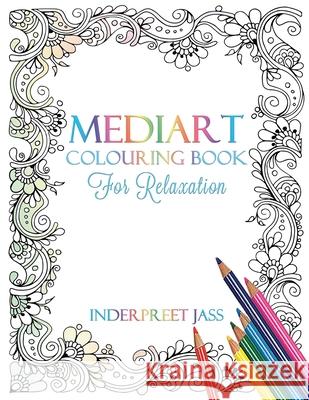 Mediart: Colouring Book for Relaxation Inderpreet Jass 9798673093993 Independently Published