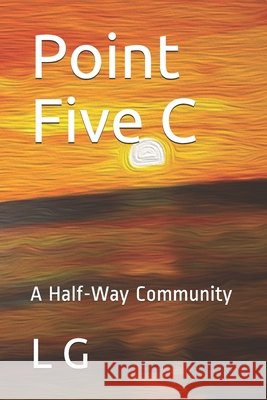 Point Five C: A Half-Way Community Nuri, Mansur, G, L. 9798673165805 Independently Published