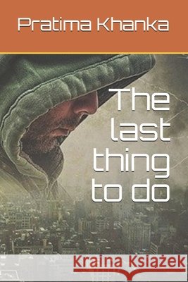 The last thing to do Khanka, Pratima 9798673179741