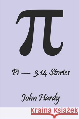 Pi - 3.14 Stories John Hardy 9798673471494