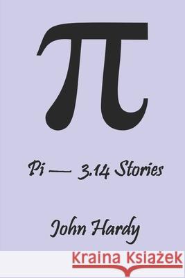 Pi - 3.14 Stories John Hardy 9798673471494