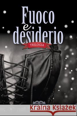 Fuoco e desiderio: Trilogia Valli, Cara 9798673523056