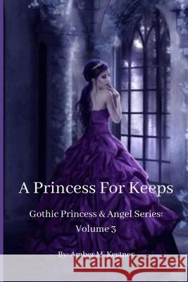 A Princess For Keeps Kestner Amber M. Kestner 9798673539460
