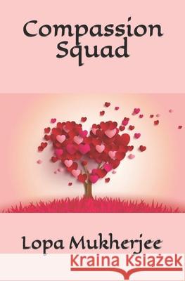 Compassion Squad Mukherjee Lopa Mukherjee 9798673563847