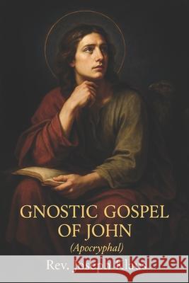Gnostic Gospel of John: (Apocryphal) REV Joseph Klaus 9798673571651