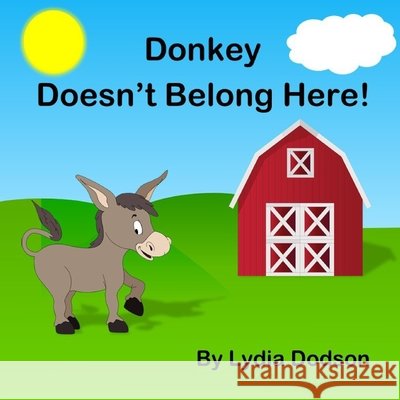 Donkey Doesn't Belong Here! Dodson, Connie, Dodson, Lydia 9798673637203
