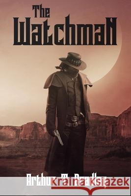The Watchman Arthur Bradley 9798673821695