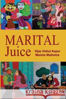 Marital Juice Mamta Malhotra, Vijay Vishal Kapur 9798673826676