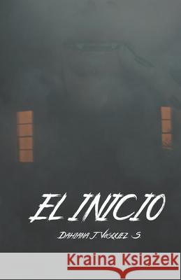 El Inicio Dahiana J Vasquez S 9798673900376 Independently Published