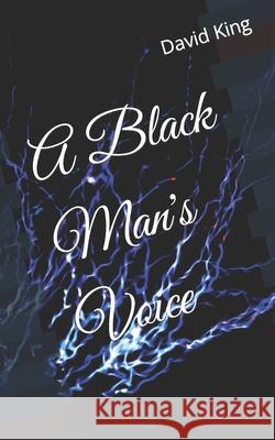 A Black Man's Voice King David Matthew King 9798673935606 Independently published