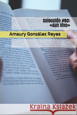 Colección #80: Aun Vivo González Reyes, Amaury 9798673950654 Independently Published