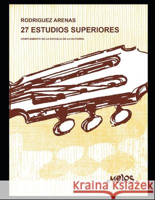 27 estudios superiores: Complemento de la escuela de la guitarra Mario Rodríguez Arenas 9798674058151