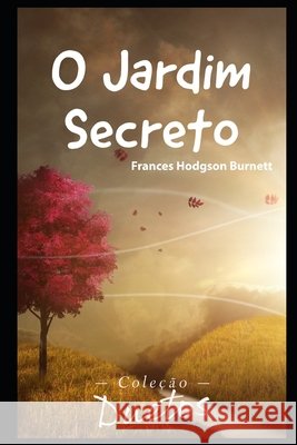 O Jardim Secreto Frances Hodgson Burnett, Sheila Koerich 9798674073543 Independently Published