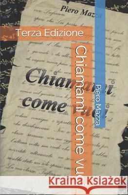 Chiamami come vuoi Piero Mazza 9798674114512