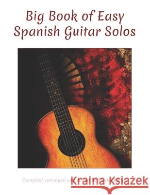 Big Book of Easy Spanish Guitar Solos Mark Phillips   9798674140610 Independently Published