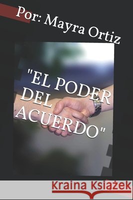 El Poder del Acuerdo Ortiz, Mayra 9798674189442 Independently Published