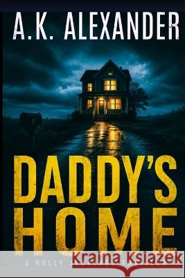 Daddy's Home Alexander, A. K. 9798674479963 Independently Published