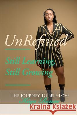 UnRefined: Still Learning, Still Growing Kiya Renae   9798674556039 Independently Published