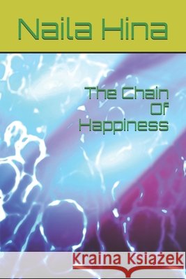 The Chain Of Happiness Hina, Naila 9798674688730