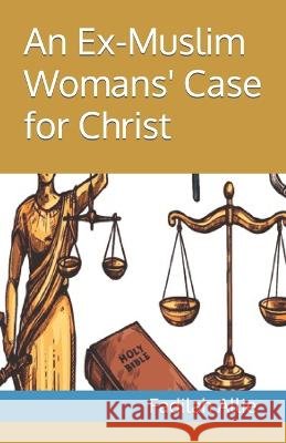 An Ex-Muslim Womans' Case for Christ Fadilah Allie   9798675000050 Independently Published