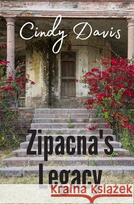 Zipacna's Legacy Cindy Davis 9798675009244