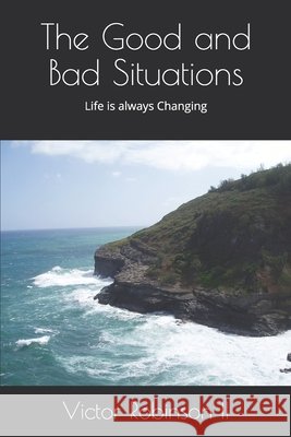 The Good and Bad Situations Robinson, Victor, II 9798675077458