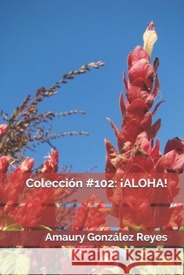 Colección #102: ¡aloha! González Reyes, Amaury 9798675087228 Independently Published