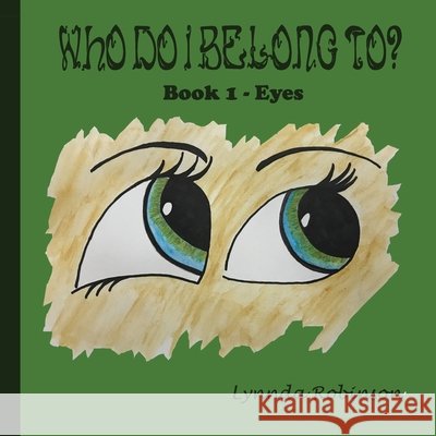 Who Do I Belong To?: Book 1 - Eyes Robinson, Lynnda 9798675115501 Independently Published
