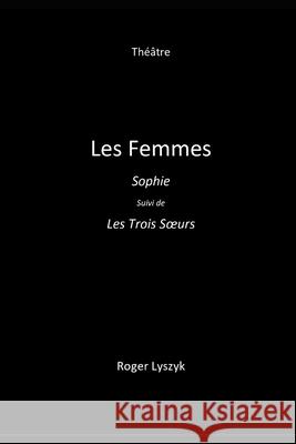Les Femmes Roger Lyszyk 9798675263837 Independently Published