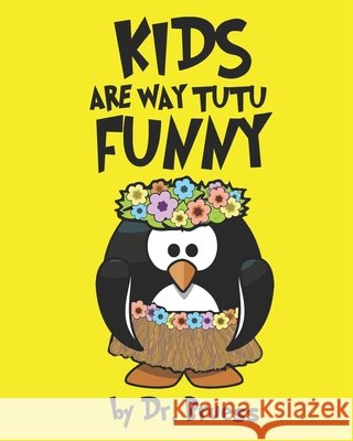 Kids are way tutu Funny Dr Bruess   9798675479160 Independently Published