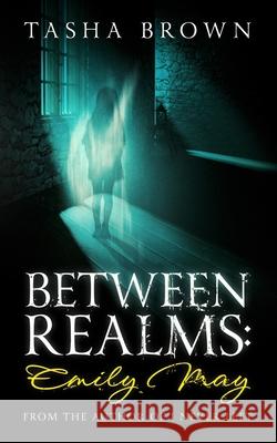 Between Realms: Emily May Brown, Tasha 9798675611959 Independently published