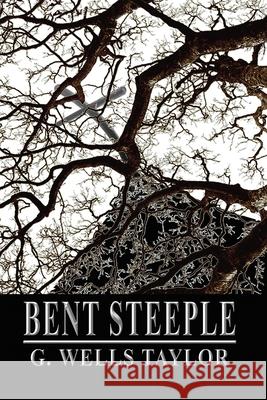 Bent Steeple G Wells Taylor   9798675652853 Independently Published