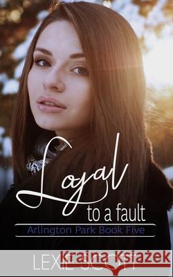 Loyal to a Fault Lexie Scott 9798675657322