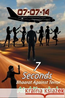 7 Seconds: Bhaarat Against Terror Atul Kaushal 9798675663316 Independently Published