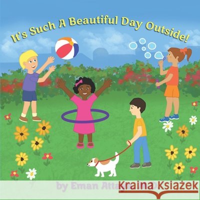 It's Such A Beautiful Day Outside! Attaya, Eman 9798675674725