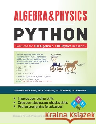 Algebra & Physics - Python: Python Solutions for 100 Algebra and 100 Physics Questions - Sengez, Bilal, Narin, Fatih, Oral, Tayyip 9798675690510