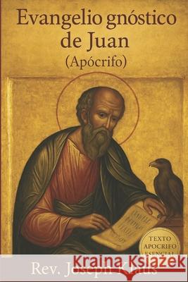 Evangelio gnóstico de Juan (Apócrifo) REV Joseph Klaus 9798675707539