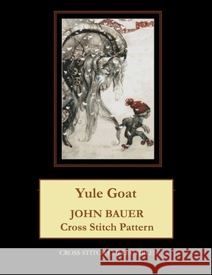 Yule Goat: John Bauer Cross Stitch Pattern George, Kathleen 9798675758715 Independently published
