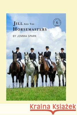Jill and the Horsemasters Spark Jemma Spark 9798675790128 Independently published
