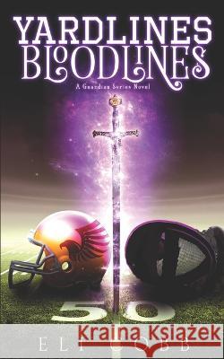 Yardlines Bloodlines Eli Cobb 9798675855001 Independently Published