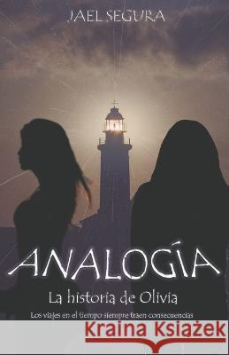 Analogía: La historia de Olivia Segura, Jael 9798676022457