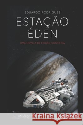 Estação Éden: Uma novela de ficção-científica Rodrigues, Eduardo 9798676128258