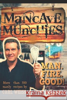 The Man Cave Munchies Cookbook Carl Weiss 9798676304256 Independently Published
