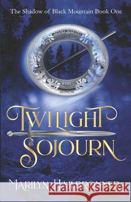 Twilight Sojourn: Book One: The Shadow of Black Mountain Hailbronner, Marilyn 9798676350178