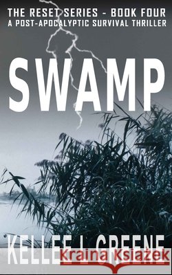 Swamp - A Post-Apocalyptic Survival Thriller Greene, Kellee L. 9798676393175 Independently Published