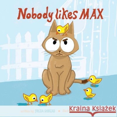 Nobody likes MAX: A cat story for kids Parsayan, Mohammad Hossein, Shirzad, Frezia 9798676465643